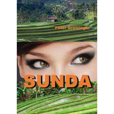 Sunda, Taschenbuch von Peter Greminger, BoD – Books on Demand, 978-3-7412-0547-7