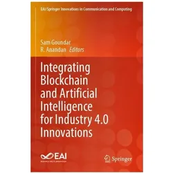 Integrating Blockchain and Artificial Intelligence for Industry 4.0 Innovations, Fachbücher von Sam Goundar, R. Anandan