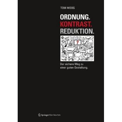Moog, T: Ordnung - Kontrast - Reduktion, Taschenbuch von Thom Moog, Springer-Verlag KG, 978-3-7091-1453-7