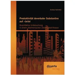 Produktivität deverbaler Substantive auf (er)ei: Quantitative Untersuchung in einem diachonischen Ze, Schulbücher von Andrea Hahnfeld