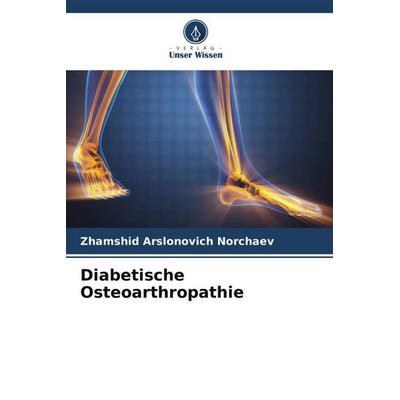 Diabetische Osteoarthropathie, Taschenbuch von Zhamshid Arslonovich Norchaev, Verlag Unser Wissen, 978-620-6-52568-4