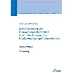 Identifizierung von Innovationspotenzialen durch die Analyse von Produktnutzungsinformationen, Fachbücher von Annika Schwarberg