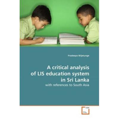 Wijetunge, P: A critical analysis of LIS education system in, Taschenbuch von Pradeepa Wijetunge, VDM, 978-3-639-26617-7
