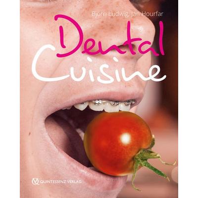 Dental Cuisine, Taschenbuch von Björn Ludwig,Jan Hourfar, Quintessenz Verlag, 978-3-86867-309-8