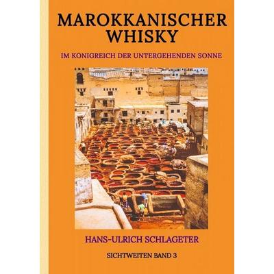 Marokkanischer Whisky, Gebundene Ausgabe von Hans-Ulrich Schlageter, Tredition, 978-3-347-99153-8
