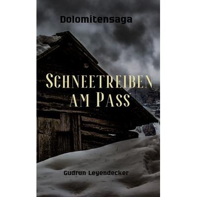 Schneetreiben am Pass, Taschenbuch von Gudrun Leyendecker, BoD – Books on Demand, 978-3-695-13075-7