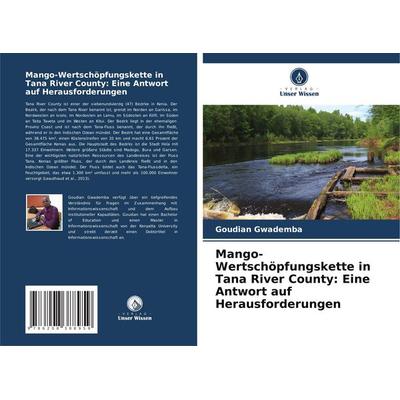 Mango-Wertschöpfungskette in Tana River County: Eine Antwort auf Herausforderungen, Taschenbuch von Goudian Gwademba, Verlag Unser Wissen,