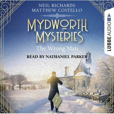 The Wrong Man - Mydworth Mysteries - A Cosy Historical Mystery Series, Episode 7 - Matthew Costello,Neil Richards, Audio, 9783754001486