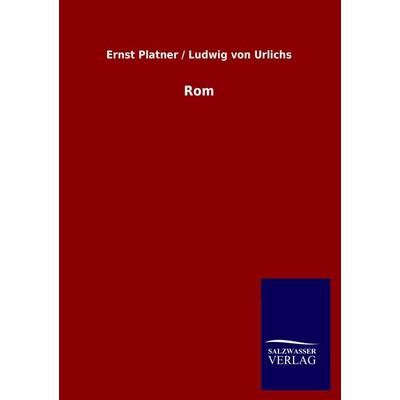 Rom, Taschenbuch von Ernst Platner,Ludwig Urlichs, Salzwasser, 978-3-8460-1933-7