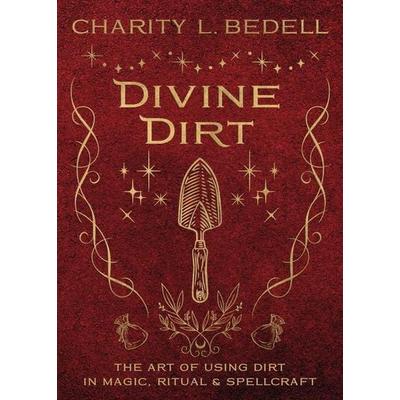 Divine Dirt, Taschenbuch von Charity L. Bedell, Pan macmillan Ltd., 978-0-7387-7740-5