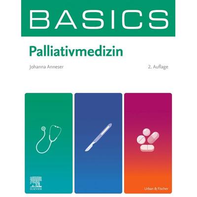 BASICS Palliativmedizin, Taschenbuch von Johanna Anneser, Urban & Fischer in Elsevier, 978-3-437-41435-0