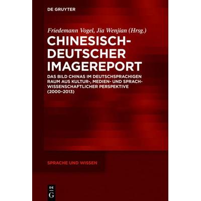 Chinesisch-Deutscher Imagereport, Gebundene Ausgabe von , De Gruyter Mouton, 978-3-11-054208-0