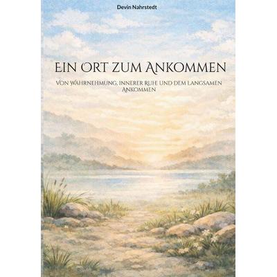 ein Ort zum Ankommen, Taschenbuch von Devin Nahrstedt, Tredition, 978-3-384-83126-2