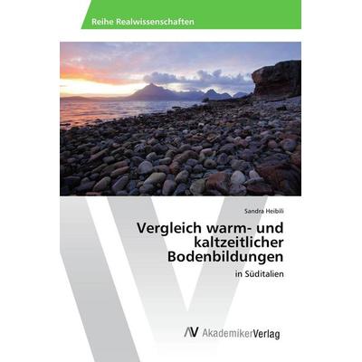 Vergleich warm- und kaltzeitlicher Bodenbildungen, Taschenbuch von Sandra Heibili, AV Akademikerverlag, 978-3-639-49906-3