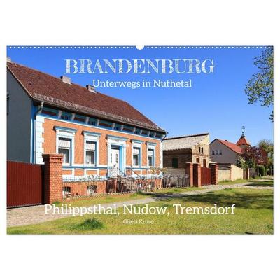Brandenburg - Unterwegs in Nuthetal - Philippsthal, Nudow, Tremsdorf (Wandkalender 2027 DIN A2 quer), CALVENDO Monatskalender