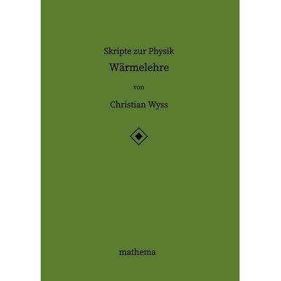 Skripte zur Physik - Wärmelehre, Taschenbuch von Christian Wyss, Tredition, 978-3-384-87159-6