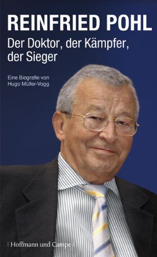 Hugo Müller-Vogg - Reinfried Pohl - Der Doktor, der Kämpfer, der Sieger: Eine Biografie von Hugo Müller-Vogg - Preis vom 11.10.2026 03:10:56 h