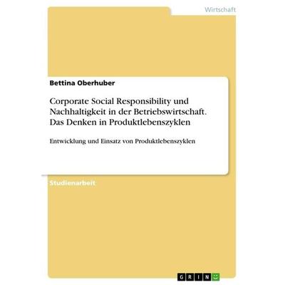 Corporate Social Responsibility und Nachhaltigkeit in der Betriebswirtschaft. Das Denken in Produktlebenszyklen, Taschenbuch von Bettina Oberhuber,