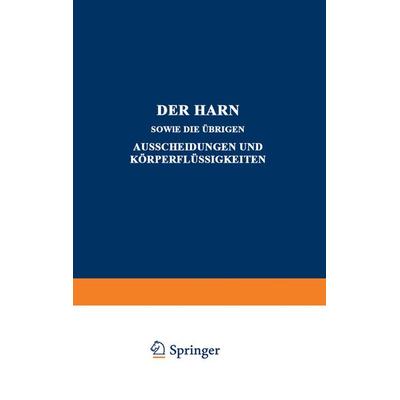 Der Harn sowie die übrigen Ausscheidungen und Körperflüssigkeiten, Taschenbuch von C. Anderson,A. Albu,J. Morgenroth,C. Neuberg,I. Bang, Springer