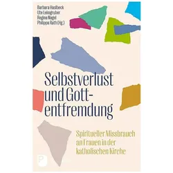 Selbstverlust und Gottentfremdung, Sachbücher von Philippa Rath, Ute Leimgruber, Regina Nagel, Barbara Haslbeck