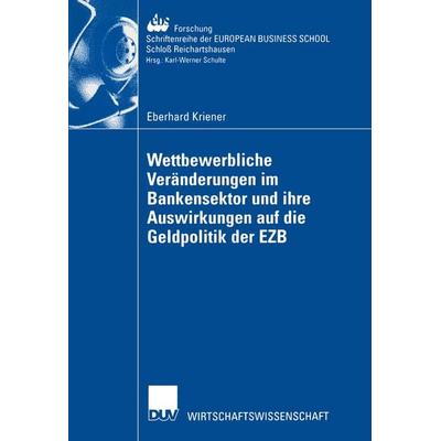 Wettbewerbliche Veränderungen im Bankensektor und ihre Auswirkungen auf die Geldpolitik der EZB, Taschenbuch von Eberhard Kriener, Deutscher