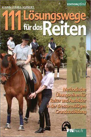 Karin Lührs-Kunert - 111 Lösungswege für das Reiten: Methodische Übungsreihen für Reiter und Ausbilder in der dressurmäßigen Grundausbildung - Preis vom 18.10.2026 19:22:15 h