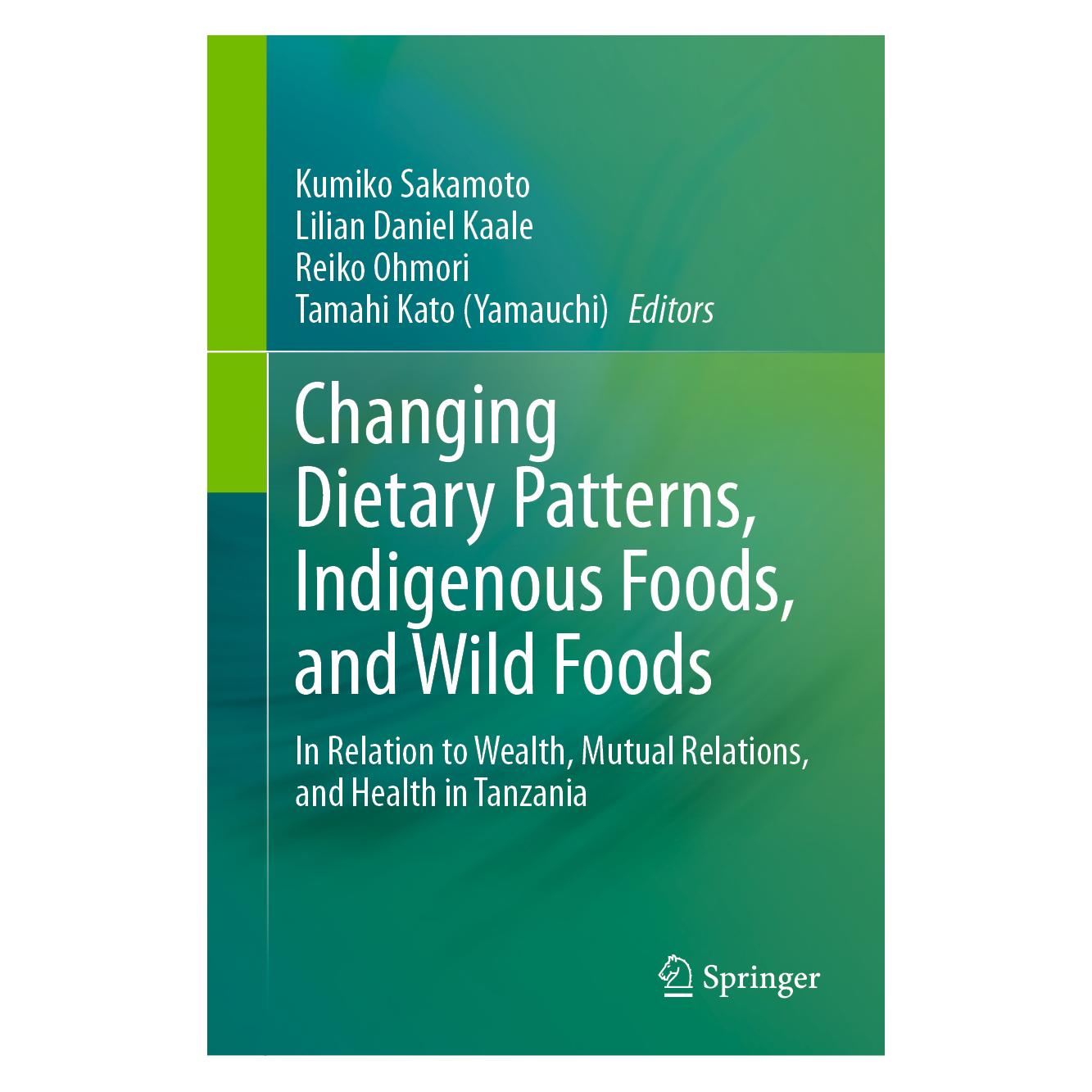 Springer Changing Dietary Patterns, Indigenous Foods, and Wild Foods (Englisch, Hardcover, Daniel Kaale, Kumiko Sakamoto, Lilian Ohmori, Reiko Ohmori, Tamahi Kato) (71877451)