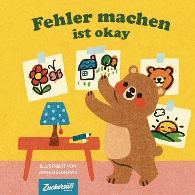 Fehler machen ist ok, Gebundene Ausgabe von Annelies Draws, Zuckersüß Verlag, 978-3-949315-40-4