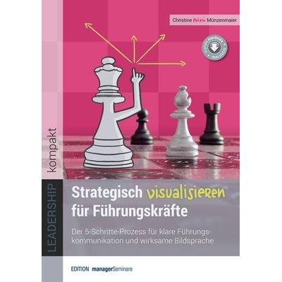 Strategisch visualisieren für Führungskräfte, Taschenbuch von Christine Münzenmaier, ManagerSeminare Verlags GmbH, 978-3-949611-55-1