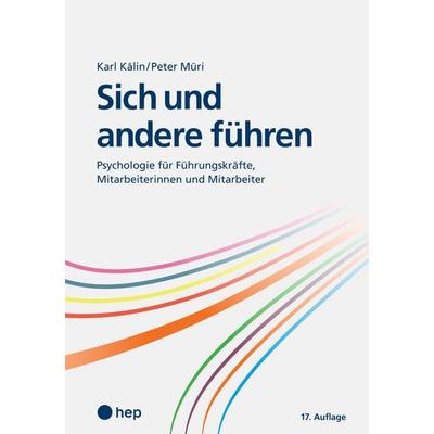Sich und andere führen, Taschenbuch von Karl Kälin,Peter Müri, Hep verlag, 978-3-0355-1449-0