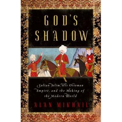 God's Shadow, Gebundene Ausgabe von Alan Mikhail, Liveright Publishing Corporation, 978-1-63149-239-6