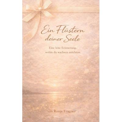 Ein Flüstern deiner Seele, Taschenbuch von Ronja Fragner, BoD – Books on Demand, 978-3-695-74608-8