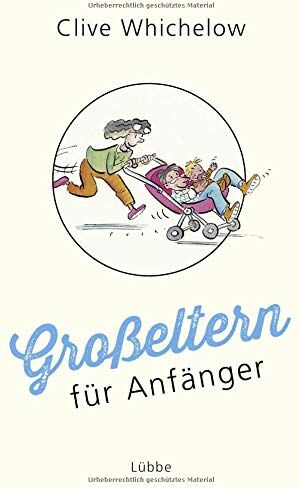 Clive Whichelow - Großeltern für Anfänger - Preis vom 30.09.2026 09:01:18 h