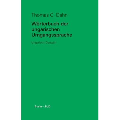 Wörterbuch der ungarischen Umgangssprache, Taschenbuch von Thomas C. Dahn, Buske, H, 978-3-87548-167-9