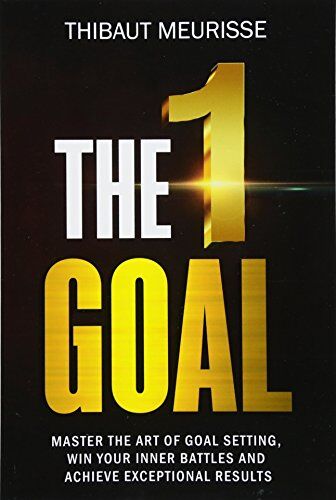 Thibaut Meurisse - The One Goal: Master the Art of Goal Setting, Win Your Inner Battles, And Achieve Exceptional Results (Free Workbook Included) - Preis vom 09.10.2026 07:28:09 h