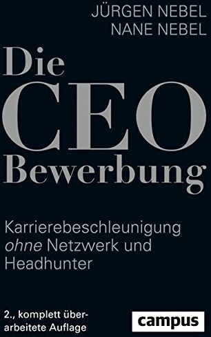 Jürgen Nebel - Die CEO-Bewerbung: Karrierebeschleunigung ohne Netzwerk und Headhunter - Preis vom 19.10.2026 19:33:35 h