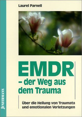 Laurel Parnell - EMDR, der Weg aus dem Trauma: Über die Heilung von Traumata und emotionalen Verletzungen - Preis vom 10.10.2026 11:48:34 h