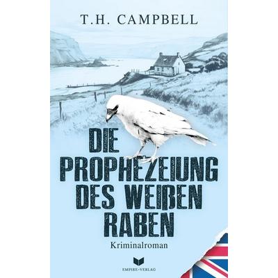 Die Prophezeiung des weißen Raben, Taschenbuch von T. H. Campbell, Nova MD, 978-3-9894280-8-9