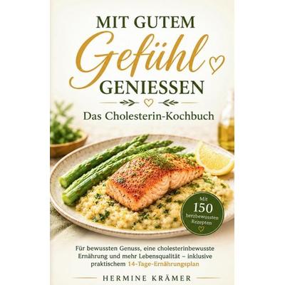 MIT GUTEM GEFÜHL GENIESSEN - Das Cholesterin-Kochbuch, Taschenbuch von Hermine Krämer, Tredition, 978-3-384-97065-7
