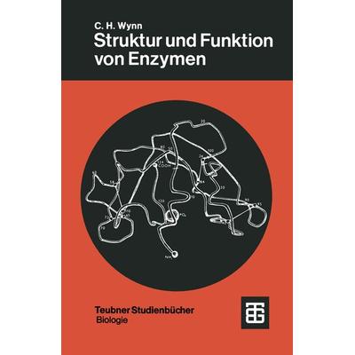 Struktur und Funktion von Enzymen, Taschenbuch von Colin Hayden Wynn, Vieweg & Teubner, 978-3-519-03605-0