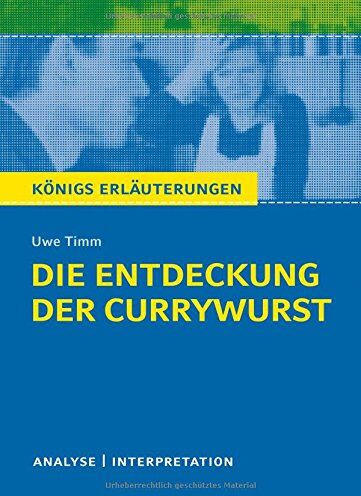 Uwe Timm - Die Entdeckung der Currywurst von Uwe Timm. Königs Erläuterungen. - Preis vom 19.10.2026 19:33:35 h