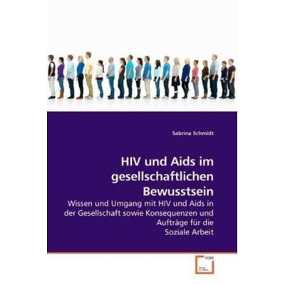 Schmidt, S: HIV und Aids im gesellschaftlichen Bewusstsein, Taschenbuch von Sabrina Schmidt, VDM, 978-3-639-19120-2