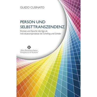 Person und Selbsttranszendenz, Taschenbuch von Guido Cusinato, Königshausen u. Neumann, 978-3-8260-4945-3