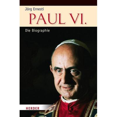 Paul VI., Gebundene Ausgabe von Jörg Ernesti, Herder, 978-3-451-35703-9