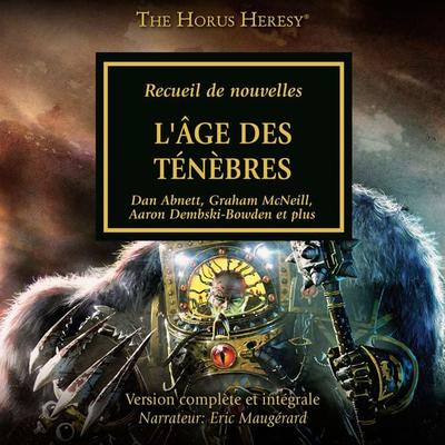 The Horus Heresy 16: L'Âge des Ténèbres - Graham McNeill,James Swallow,Nick Kyme,John French,Chris Wraight, Audio, 4069829339513
