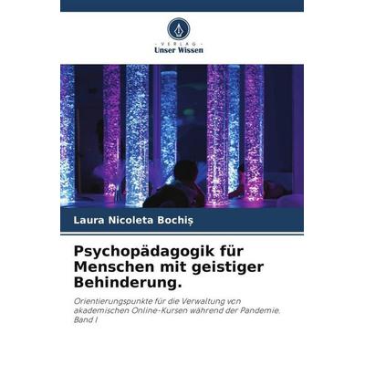Psychopädagogik für Menschen mit geistiger Behinderung., Taschenbuch von Laura Nicoleta Bochi¿, Verlag Unser Wissen, 978-620-4-86467-9