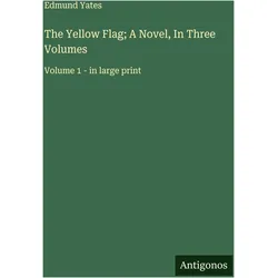 The Yellow Flag- A Novel, In Three Volumes, Belletristik von Edmund Yates