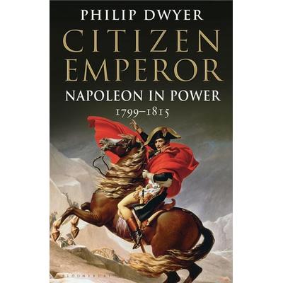 Citizen Emperor, Taschenbuch von Philip Dwyer, Bloomsbury Publishing, 978-1-4088-4324-6