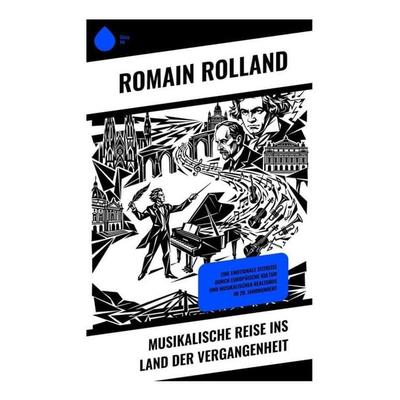 Musikalische Reise ins Land der Vergangenheit, Taschenbuch von Romain Rolland, Copycat, 978-80-285-2154-7