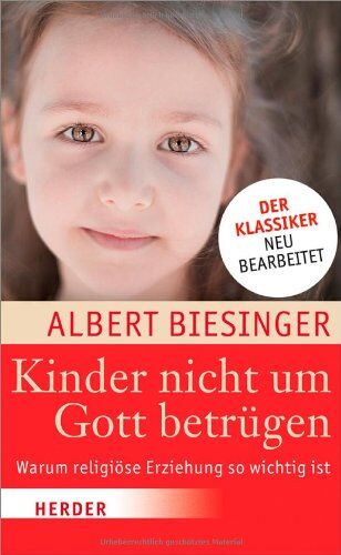 Albert Biesinger - Kinder nicht um Gott betrügen: Warum religiöse Erziehung so wichtig ist - Preis vom 17.10.2026 19:25:27 h